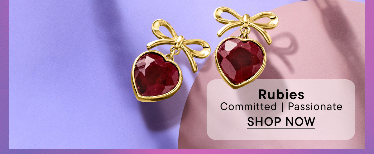 Rubies. Committed | Passionate. Shop Now