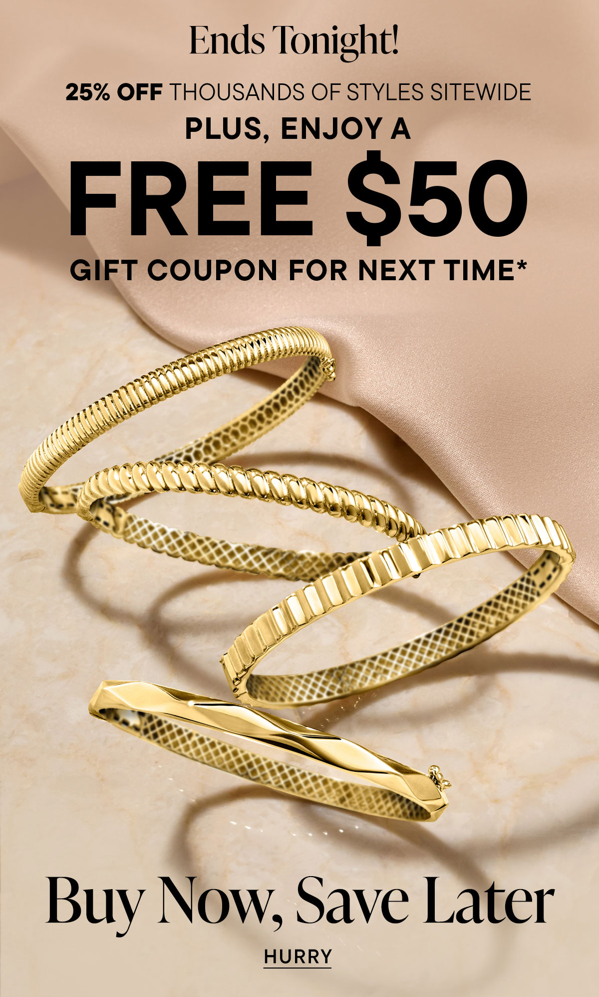 25% Off Thousands of Styles + Enjoy a Free $50 Gift Coupon for Next Time