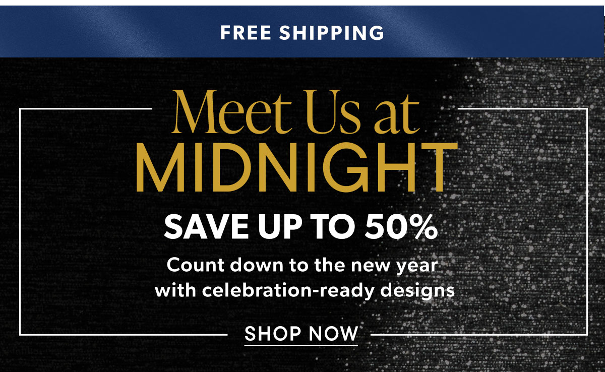 Meet Us at Midnight. Save Up To 50%