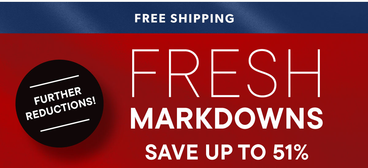 Fresh Markdowns. Save Up To 51%