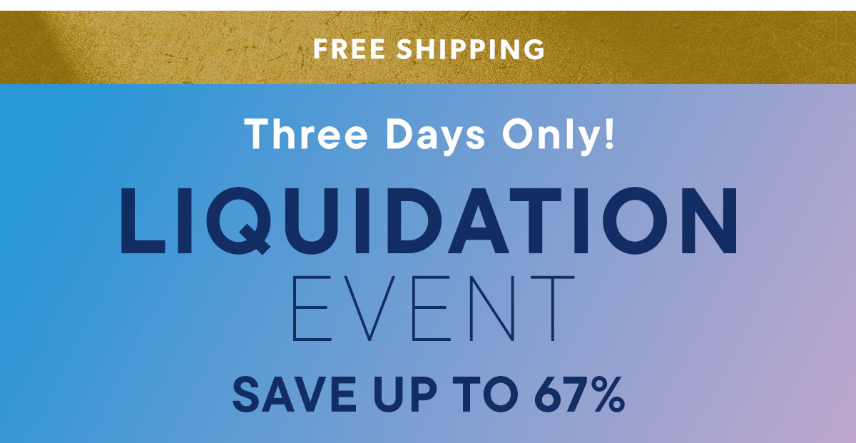 Liquidation Event. Save Up To 67%