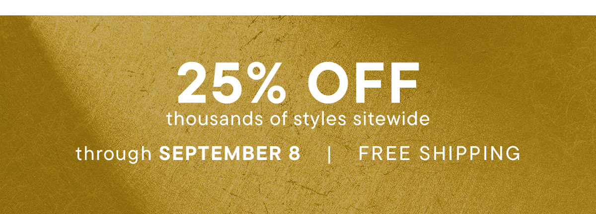 25% Off Thousands of Styles