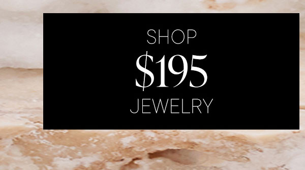 Shop $195 Jewelry