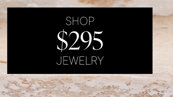 Shop $295 Jewelry