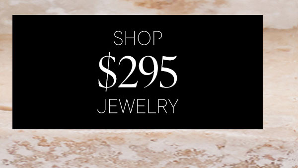 Shop $295 Jewelry