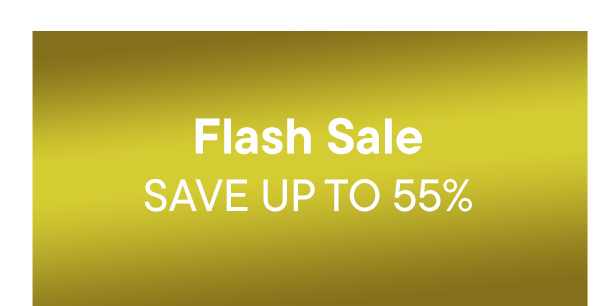 Flash Sale. Save Up To 55%