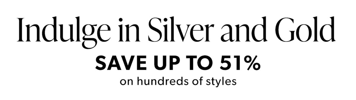 Save Up To 51% on Silver & Gold