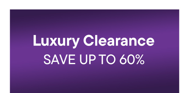 Luxury Clearance