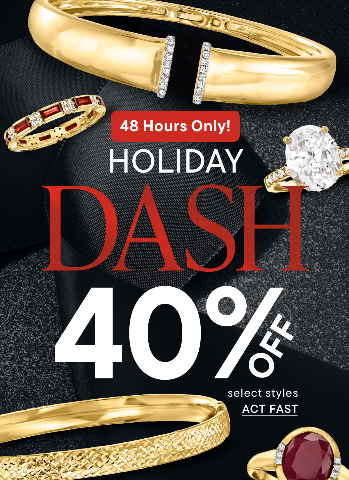 Holiday Dash 40% Off Select Styles