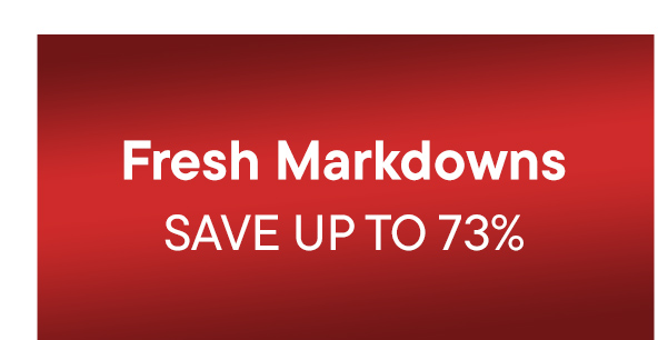 Fresh Markdowns. Save Up To 73%