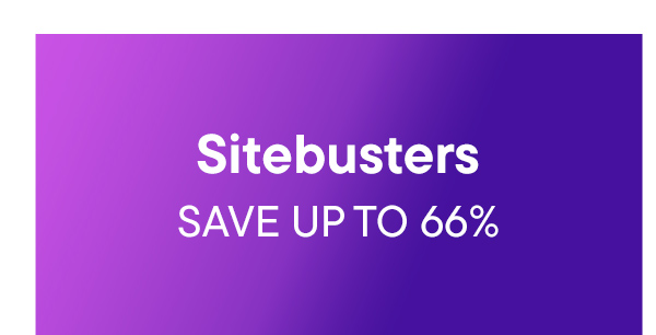 Sitebusters. Save Up To 66%