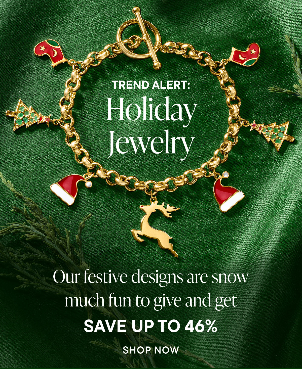 Trend Alert: Holiday Jewelry. Save Up To 46%