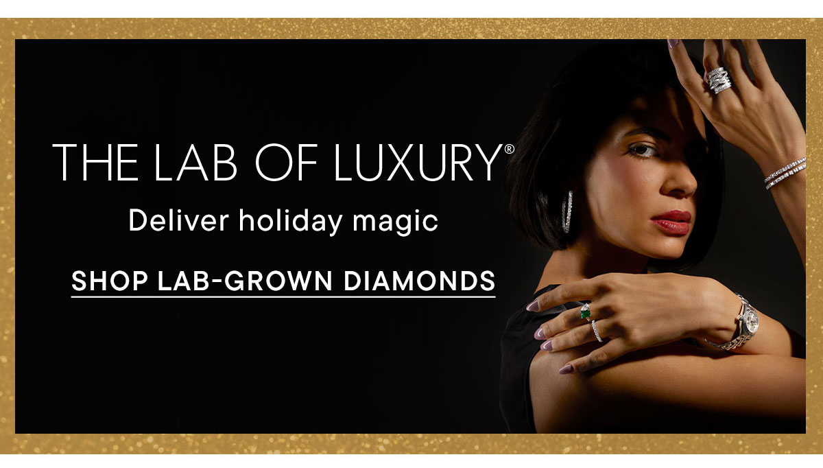 The Lab of Luxury. Shop Lab-Grown Diamonds