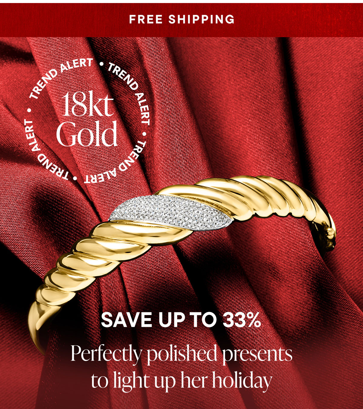 18kt Gold. Save Up To 33%