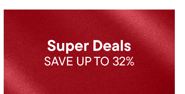 Super Deals. Save Up To 32%