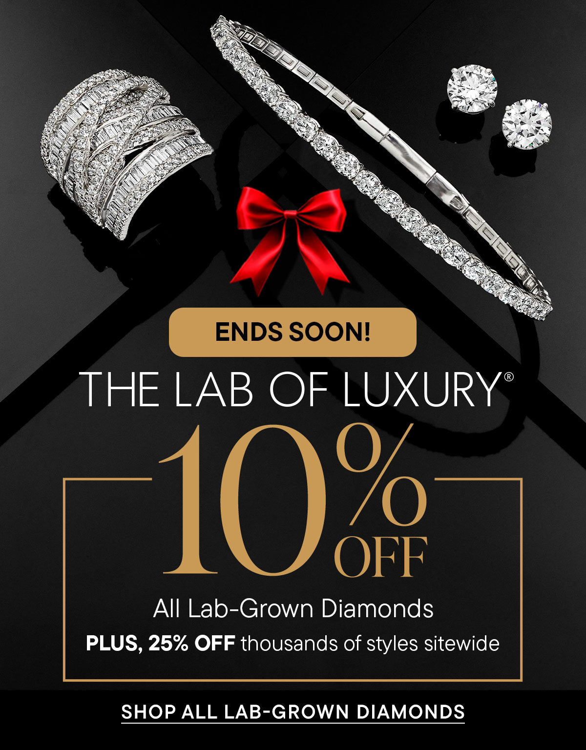 The Lab of Luxury. 10% Off All Lab-Grown Diamonds Plus, 25% Off Thousands of Styles Sitewide. Shop All Lab Grown Diamonds