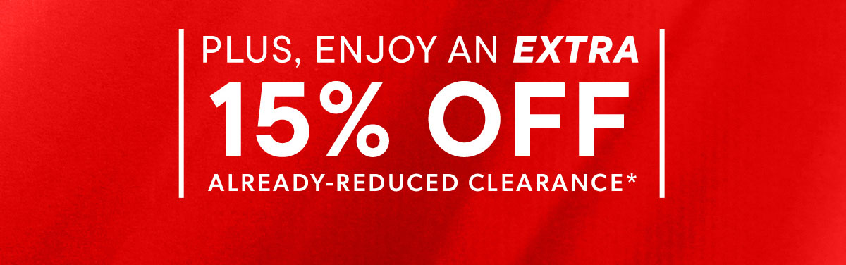 Plus Enjoy an Extra 15% Off Already-Reduced Clearance