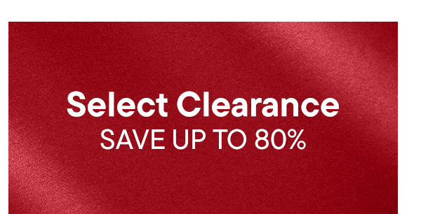 Select Clearance. Save Up To 80%