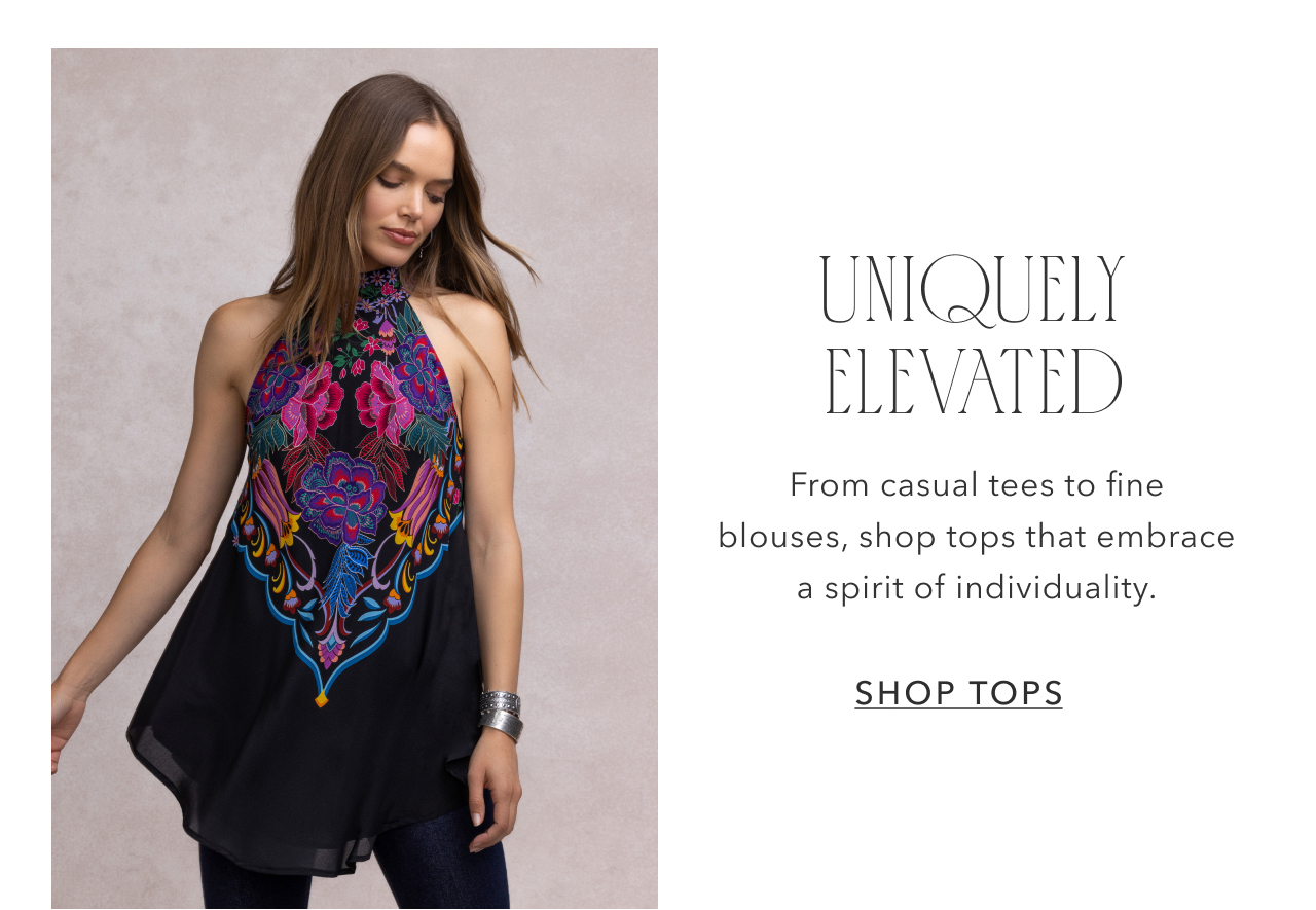 Uniquely Elevated | From casual tees to fine blouses, shop tops that embrace a spirit of individuality.