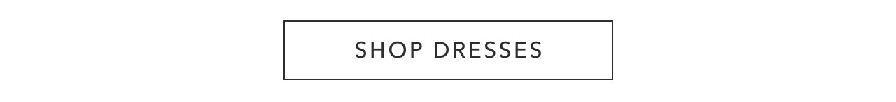 SHOP DRESSES