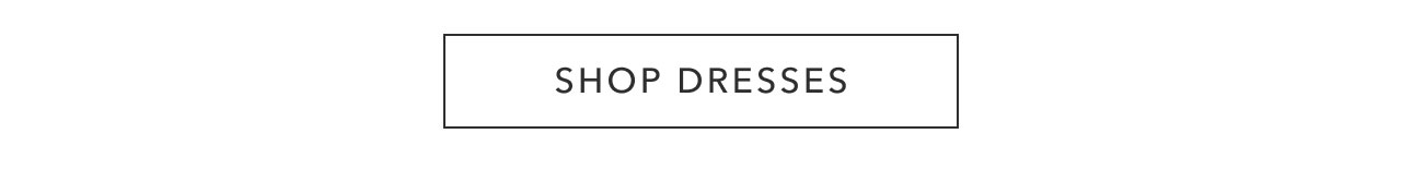 SHOP DRESSES