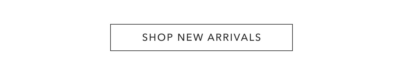 SHOP NEW ARRIVALS