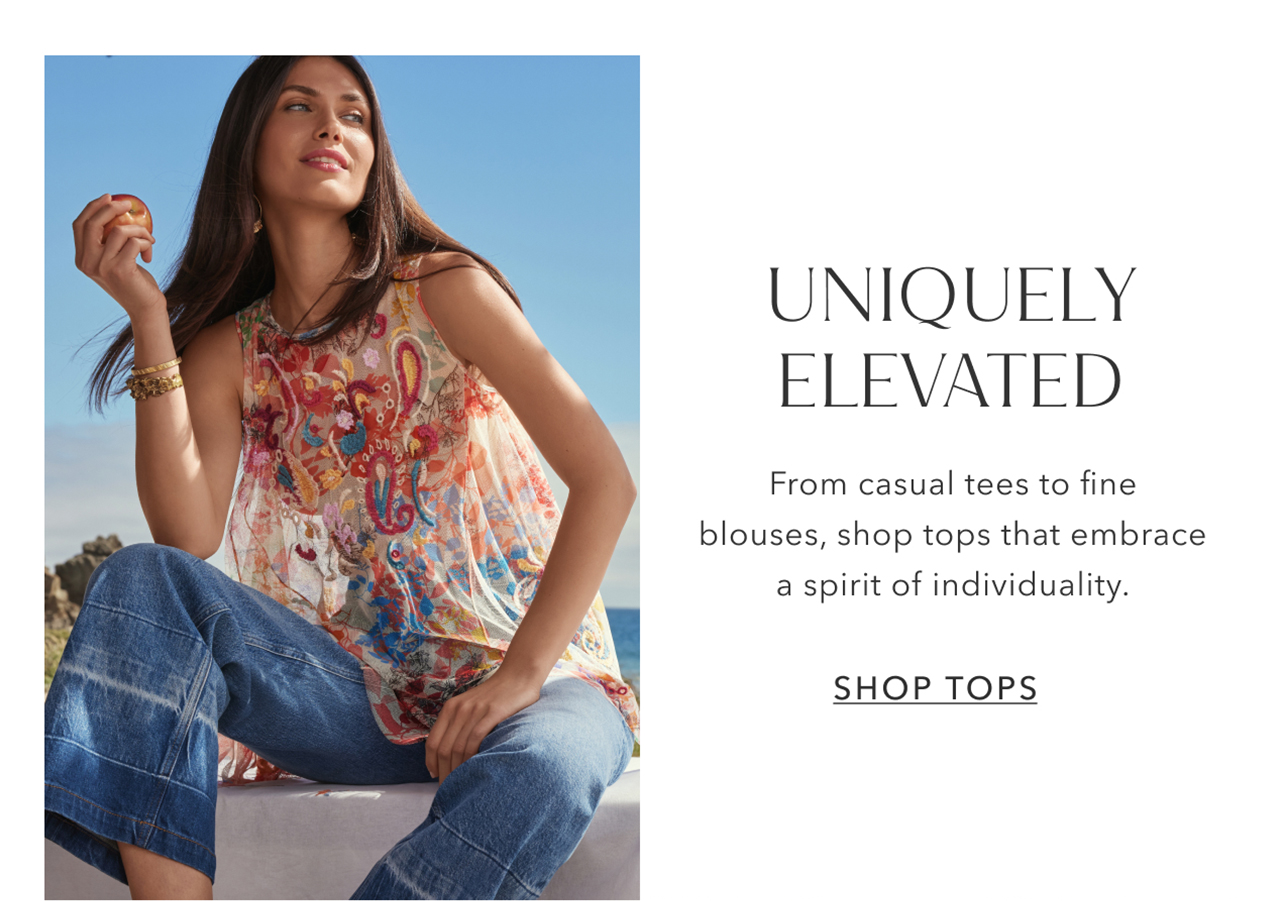 Uniquely Elevated | From casual tees to fine blouses, shop tops that embrace a spirit of individuality.