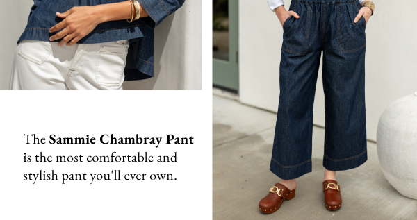 The Sammie Chambray Pant is the most comfortable and stylish pant you'll every own.