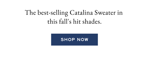 The best-selling Catalina Sweater in this Fall's hit shades. Shop Now