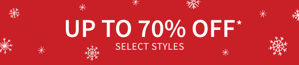 Up to 70% off* select styles