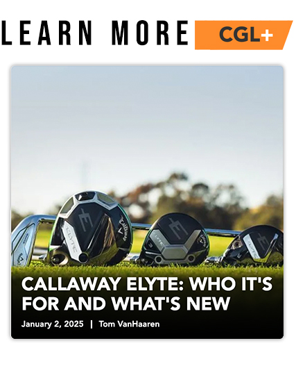 CGL+ | Callaway Elyte - Who is it For