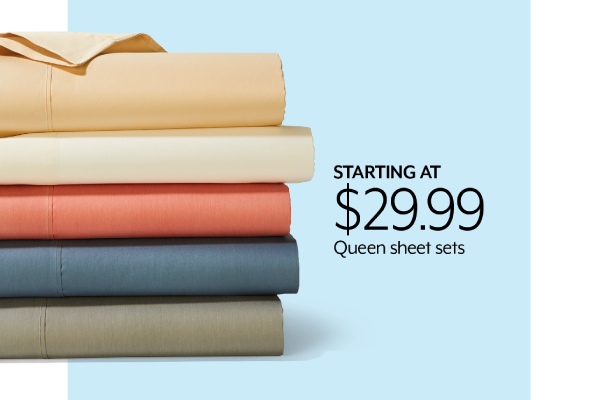 Starting at 29.99 Queen sheet sets