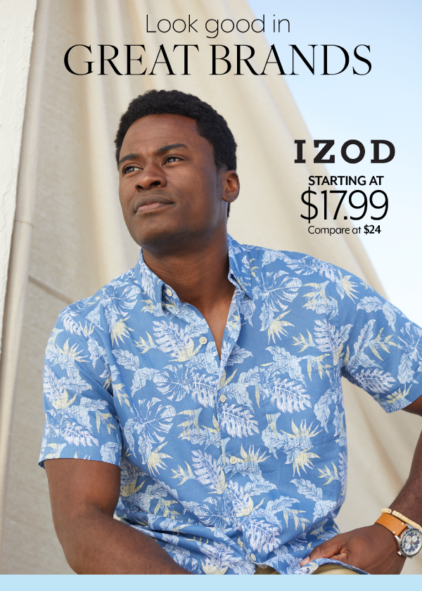 Look Good in Great Brands - IZOD starting at 17.99