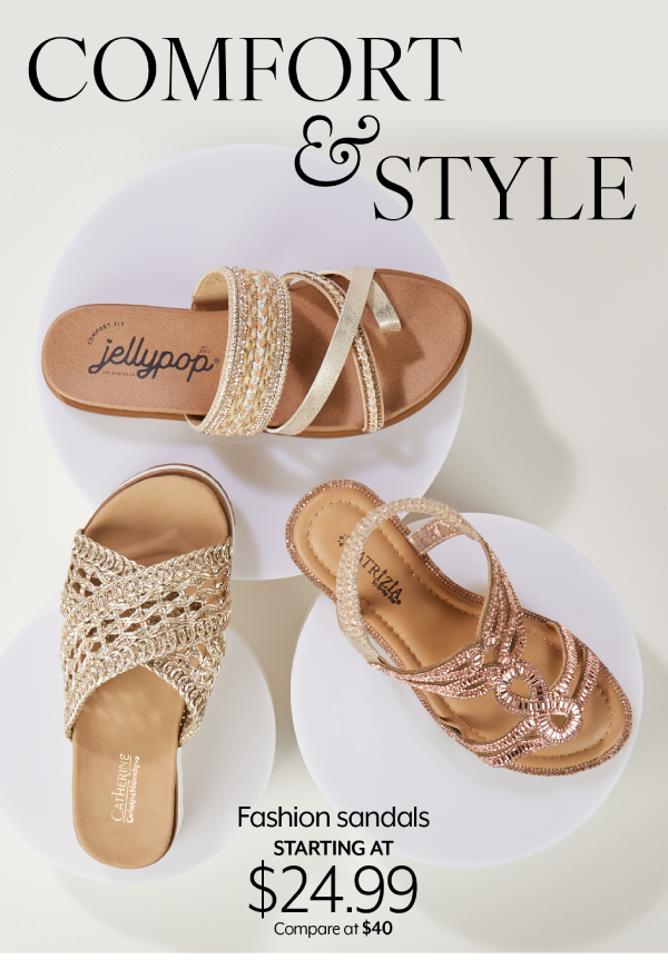 Step into New Styles - Fashion sandals starting at 24.99