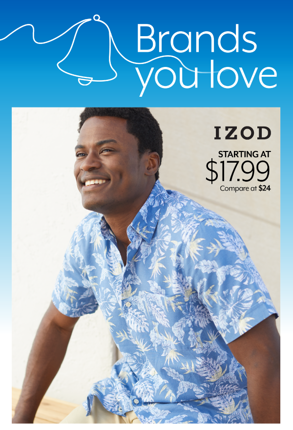 Look Good in Great Brands - IZOD starting at 17.99