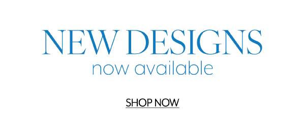 New designs now available