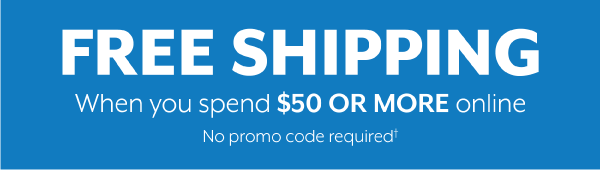 Free Shipping when you spend $50 or more online