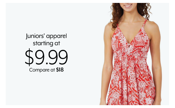 Juniors' apparel starting 9.99