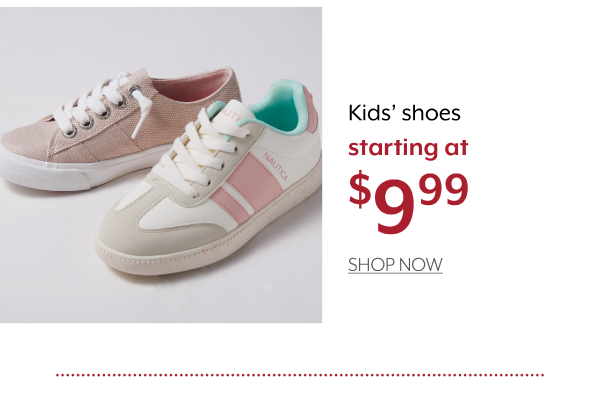 Kids' shoes starting at 9.99