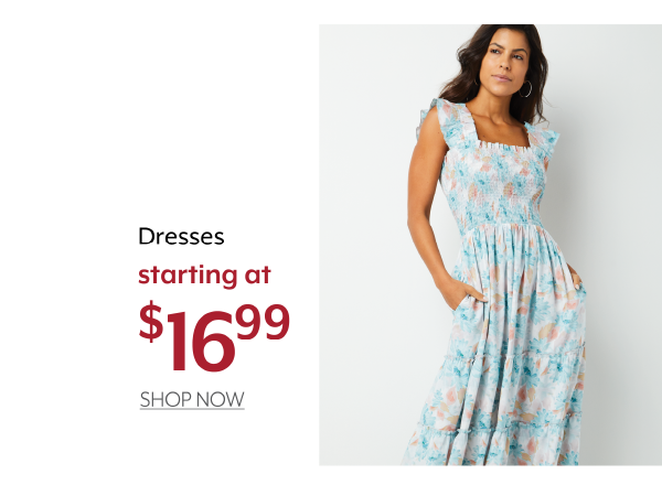 Dresses starting at 16.99