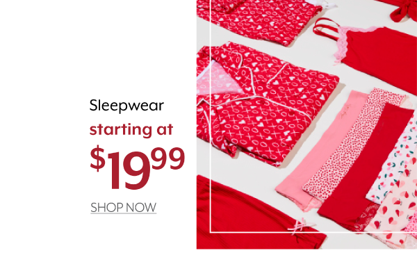 Sleepwear starting at 19.99