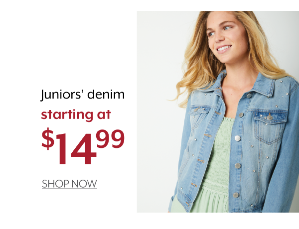 Juniors' denim starting at 14.99