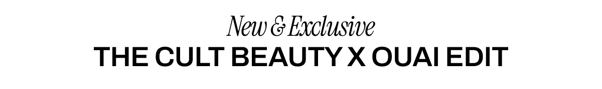 THE CULT BEAUTY X OUAI EDIT