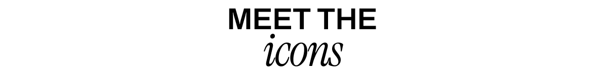 MEET THE ICONS
