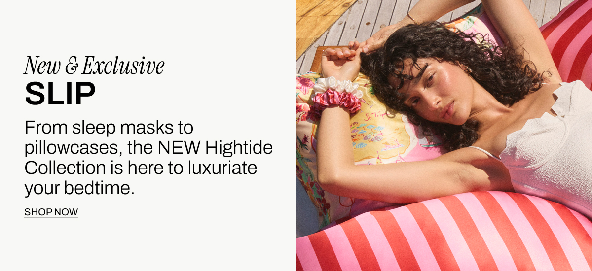 SLIP HIGH TIDE COLLECTION