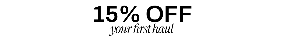 15% OFF Your First Haul
