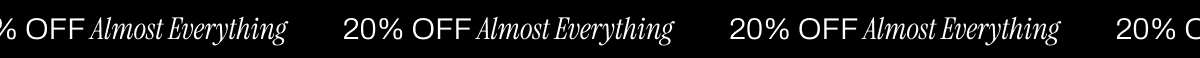 20% OFF ALMOST EVERYTHING