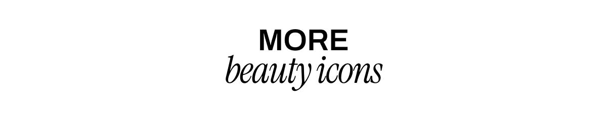 MORE BEAUTY ICONS