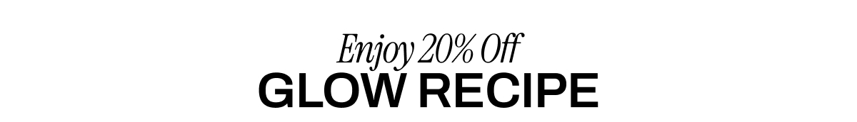 20% OFF GLOW RECIPE