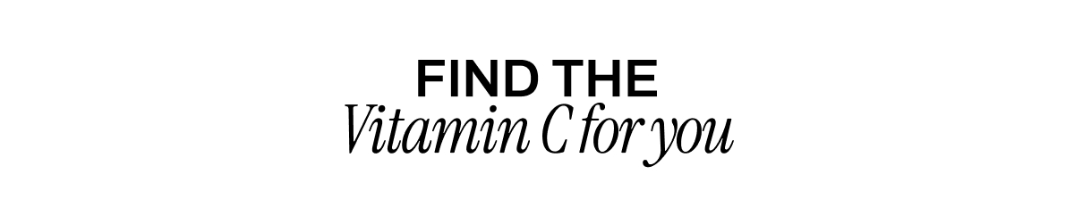 FIND THE VITAMIN C FOR YOU